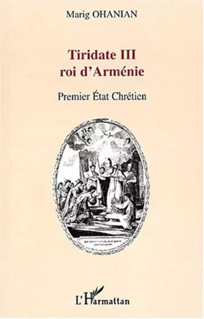 TIRIDATE III ROI D'ARMENIE - Marig Ohanian - Editions L'Harmattan