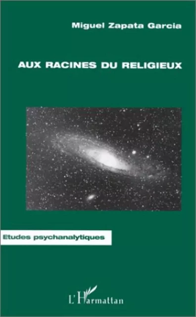 AUX RACINES DU RELIGIEUX - Miguel Zapata Garcia - Editions L'Harmattan