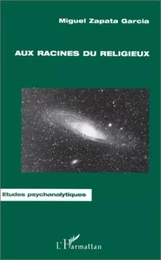 AUX RACINES DU RELIGIEUX