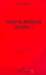 FAUT-IL BRÛLER LÉNINE ?