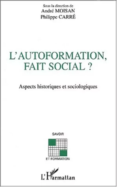 L'AUTOFORMATION, FAIT SOCIAL ? - Philippe Carré, André Moisan - Editions L'Harmattan