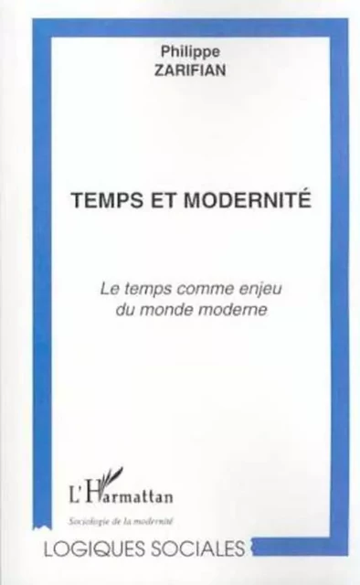 TEMPS ET MODERNITÉ - Philippe Zarifian - Editions L'Harmattan