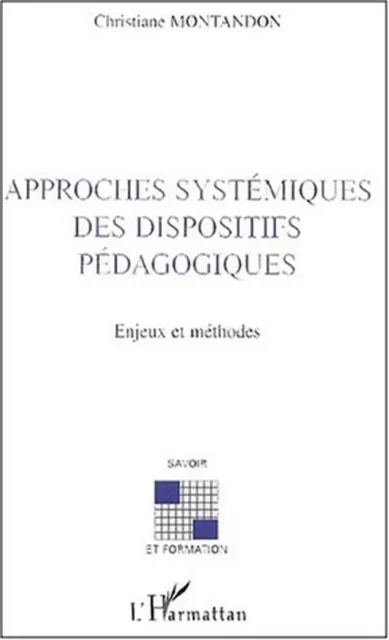 APPROCHES SYSTÉMIQUES DES DISPOSITIFS PÉDAGOGIQUES - Christiane Montandon - Editions L'Harmattan