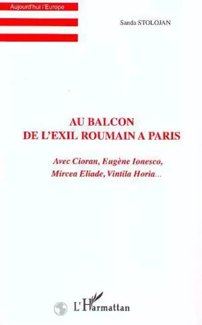 AU BALCON DE L'EXIL ROUMAIN A PARIS - Sanda Stolojan - Editions L'Harmattan