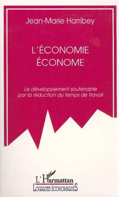 L'économie économe - Jean-Marie Harribey - Editions L'Harmattan