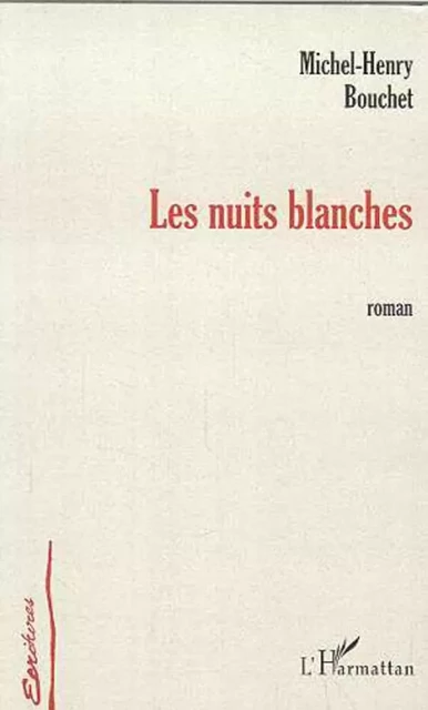 LES NUITS BLANCHES - Michel-Henri Bouchet - Editions L'Harmattan