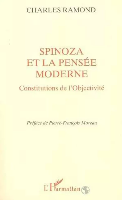 Spinoza et la Pensée Moderne - Charles Ramond - Editions L'Harmattan