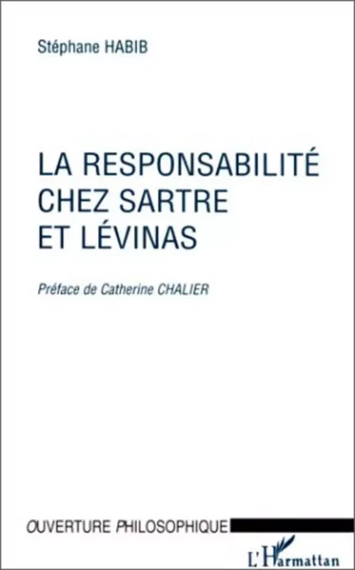 La responsabilité chez Sartre et Levinas - Stéphane Habib - Editions L'Harmattan