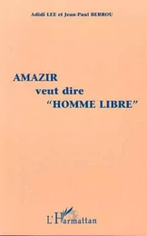 Amazir Veut Dire "Homme Libre"