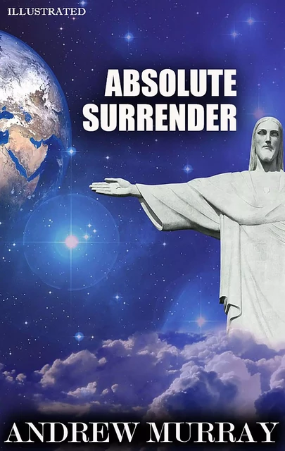 Absolute Surrender. Illustrated - Andrew Murray - Andrii Ponomarenko