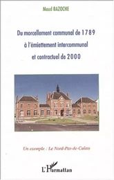 DU MORCELLEMENT COMMUNAL DE 1789 À L'ÉMIETTEMENT INTERCOMMUNAL ET CONTRACTUEL DE 2000