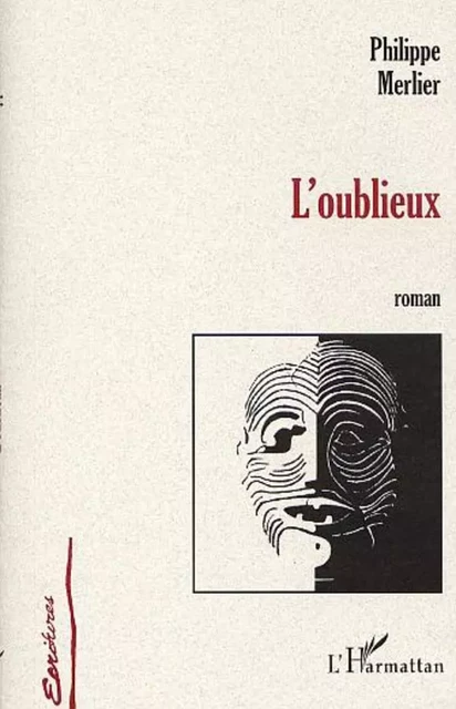 L'OUBLIEUX - Philippe Merlier - Editions L'Harmattan