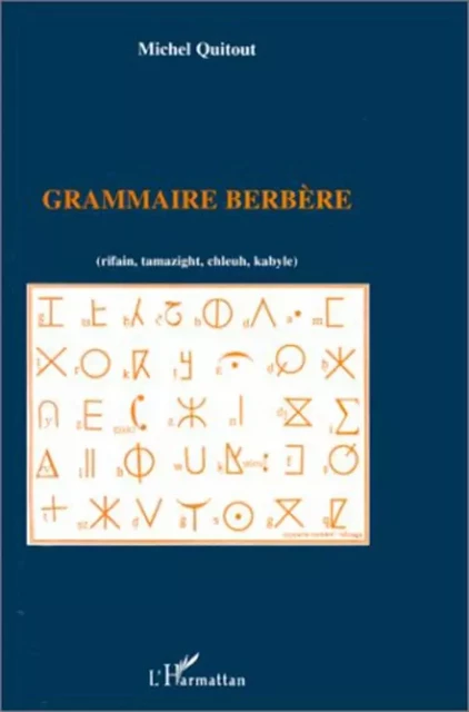 Grammaire berbère (rifain, tamazight, chleuh, kabyle) - Michel Quitout - Editions L'Harmattan