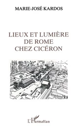 Lieux et lumière de Rome chez Ciceron