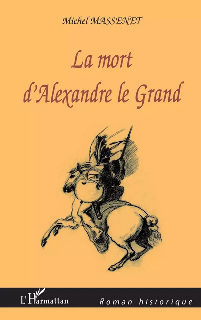 La mort d'Alexandre le Grand - Michel Massenet - Editions L'Harmattan