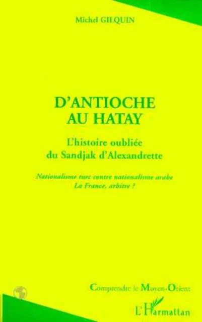 ANTIOCHE (D)'AU HATAY - Michel Gilquin - Editions L'Harmattan