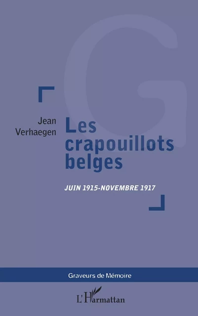 LES CRAPOUILLOTS BELGES JUIN 1915-NOVEMBRE 1917 - Benoît Verhaegen - Editions L'Harmattan