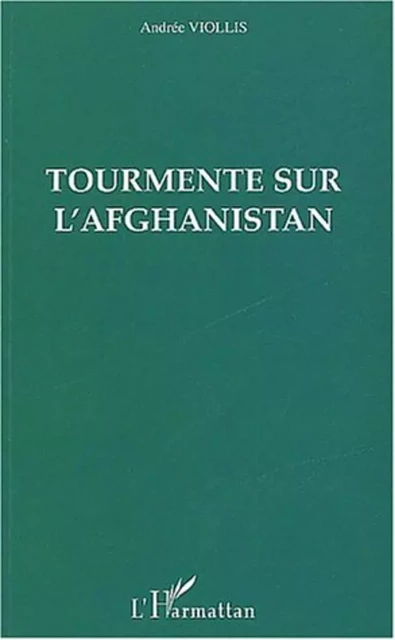 Tourmente sur l'Afghanistan - Andrée Viollis - Editions L'Harmattan