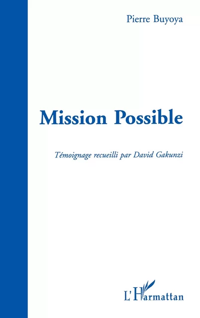 Mission possible : construire une paix durable au Burundi - Pierre Buyoya, David Gakunzi - Editions L'Harmattan