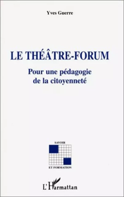 Le théâtre-forum - Yves GUERRE - Editions L'Harmattan