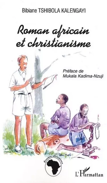 Roman africain et christianisme - Bibiane Tshibola Kalengayi - Editions L'Harmattan