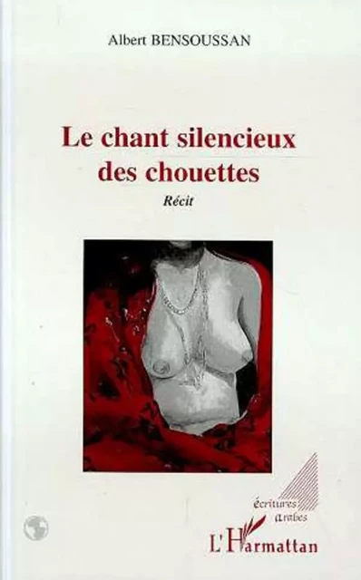 Le chant silencieux des chouettes - Albert Bensoussan - Editions L'Harmattan