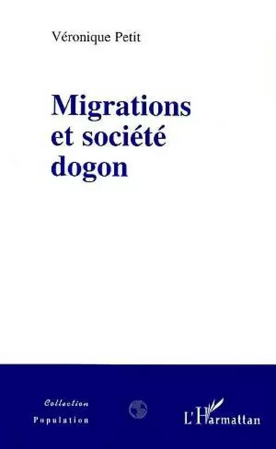 Migrations et Société Dogon - Véronique Petit - Editions L'Harmattan