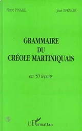 GRAMMAIRE DU CRÉOLE MARTINIQUAIS EN 50 LEÇONS