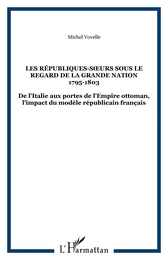 LES RÉPUBLIQUES-SURS SOUS LE REGARD DE LA GRANDE NATION 1795-1803