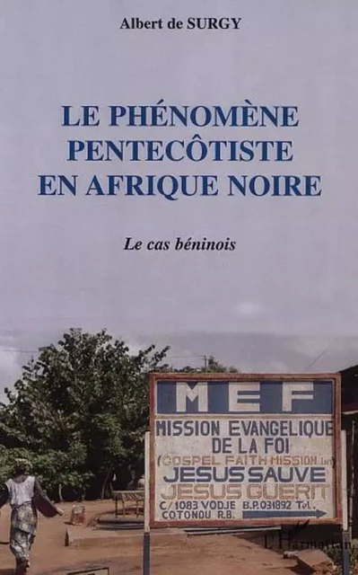 LE PHÉNOMÈNE PENTECÔTISTE EN AFRIQUE NOIRE - Albert de Surgy - Editions L'Harmattan