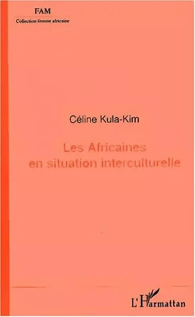 Les Africaines en situation interculturelle - Céline Kula-Kim - Editions L'Harmattan