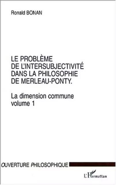 LE PROBLÈME DE L'INTERSUBJECTIVITÉ DANS LA PHILOSOPHIE DE MERLEAU-PONTY - Ronald Bonan - Editions L'Harmattan