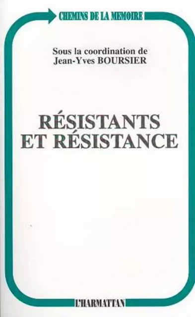 RESISTANTS ET RESISTANCE - Jean-Yves Boursier - Editions L'Harmattan