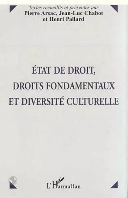 ETAT DE DROIT, DROITS FONDAMENTAUX ET DIVERSITE CULTURELLE - Jean-Luc Chabot, Henri Pallard - Editions L'Harmattan