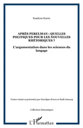 APRÈS PERELMAN : QUELLES POLITIQUES POUR LES NOUVELLES RHÉTORIQUES ?