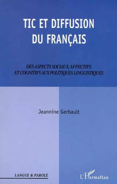 TIC ET DIFFUSION DU FRANÇAIS - Jeannine Gerbault - Editions L'Harmattan