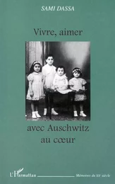 VIVRE, AIMER AVEC AUSCHWITZ AU CUR