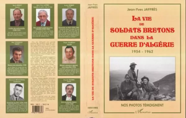 LA VIE DE SOLDATS BRETONS DANS LA GUERRE D'ALGERIE 1954-1962 - Jean-Yves Jaffrès - Editions L'Harmattan