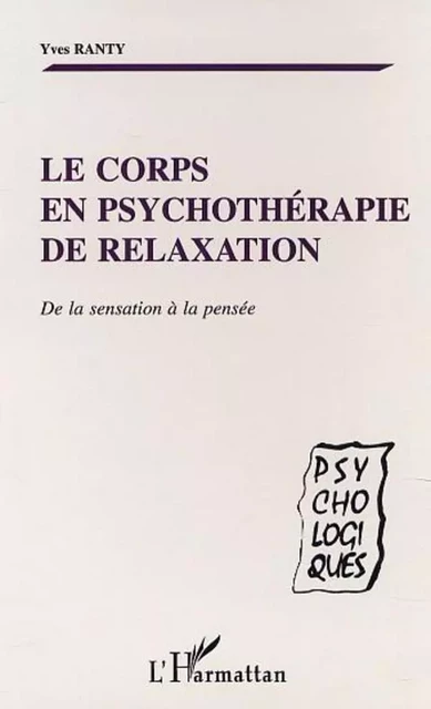 LE CORPS EN PSYCHOTHERAPIE DE RELAXATION - Yves Ranty - Editions L'Harmattan