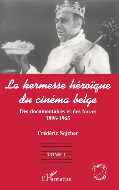 LA KERMESSE HEROIQUE DU CINEMA BELGE - Frédéric Sojcher - Editions L'Harmattan