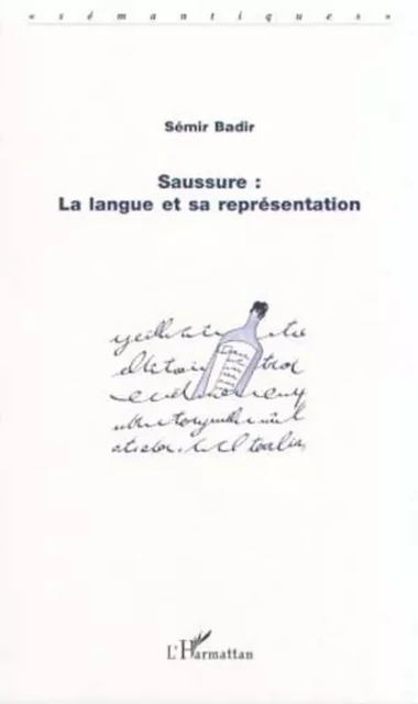 SAUSSURE : LA LANGUE ET SA REPRÉSENTATION - Sémir Badir - Editions L'Harmattan