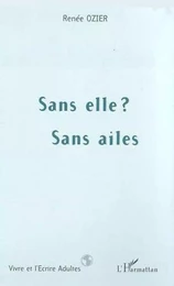 SANS ELLE ? SANS AILES