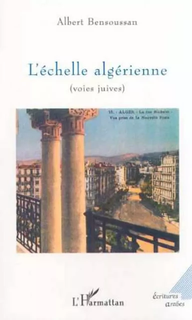 L'ÉCHELLE ALGÉRIENNE (voies juives) - Albert Bensoussan - Editions L'Harmattan