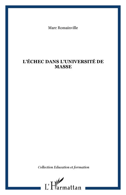 L'ÉCHEC DANS L'UNIVERSITÉ DE MASSE - Marc Romainville - Editions L'Harmattan