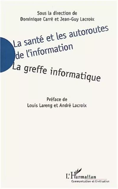 LA SANTÉ ET LES AUTOROUTES DE L'INFORMATION - Dominique Carré - Editions L'Harmattan