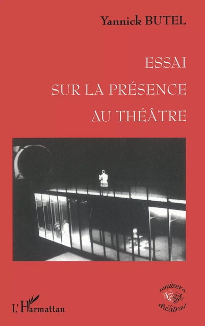 Essai sur la présence au théâtre - Yannick Butel - Editions L'Harmattan