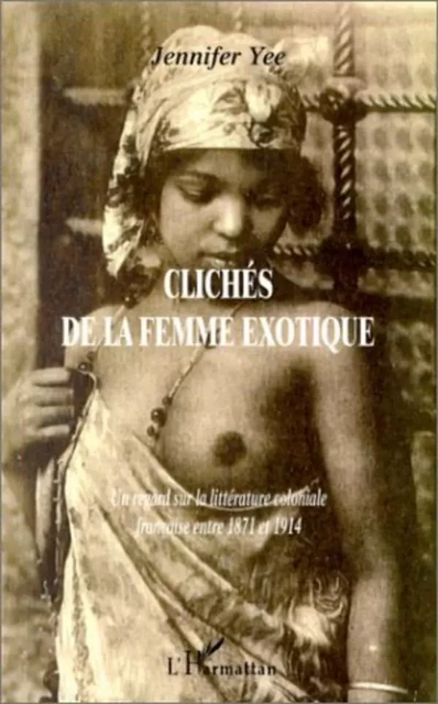 CLICHÉS DE LA FEMME EXOTIQUE - Jennifer Yee - Editions L'Harmattan