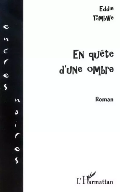 EN QUÊTE D'UNE OMBRE - Eddie Tambwe Kitenge - Editions L'Harmattan