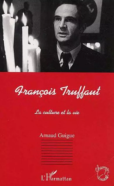 FRANÇOIS TRUFFAUT - Arnaud Guigue - Editions L'Harmattan