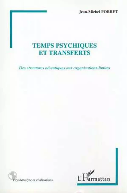 TEMPS PSYCHIQUES ET TRANSFERTS - Jean-Michel Porret - Editions L'Harmattan